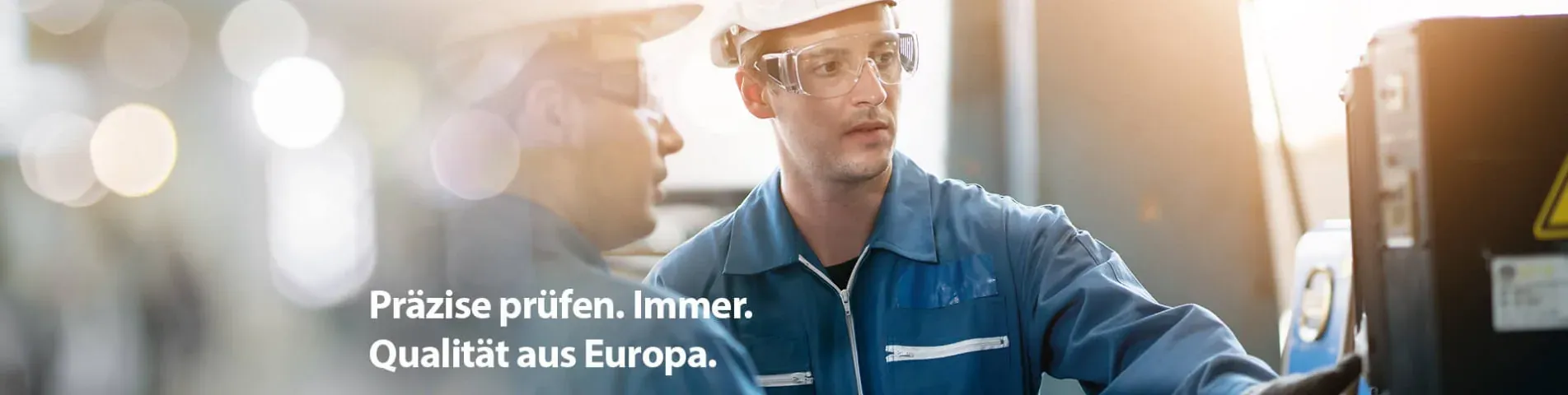 Präzise prüfen. Immer. Qualität aus Europa.